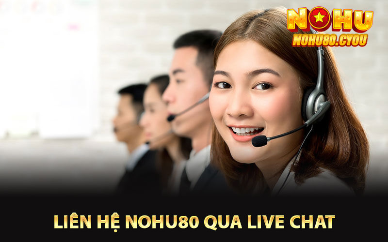 Quy trình liên hệ Nohu80 qua live chat