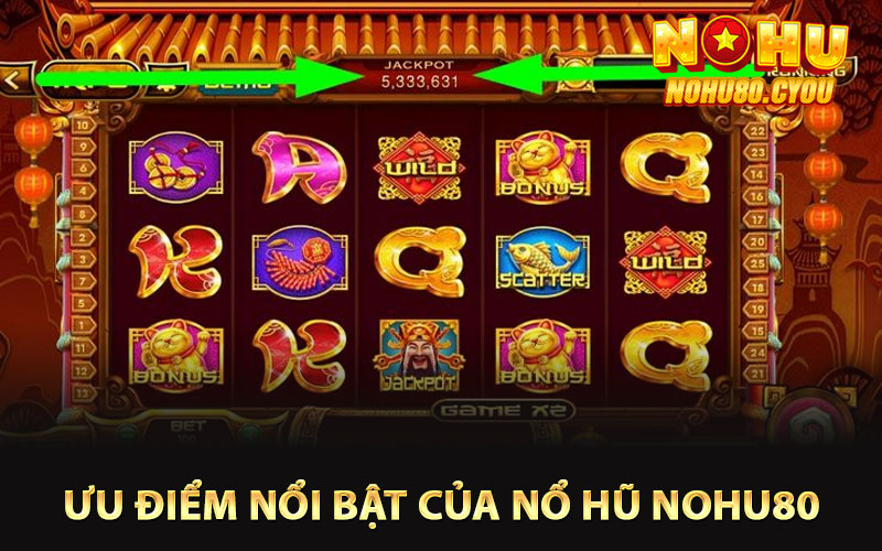 Ưu điểm nổi bật của nổ hũ Nohu80